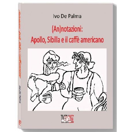 (An)notazioni: Apollo, Sibilla e il caffè americano * EBOOK