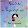 Piccola La e la magia degli odori  * LIBRO ILLUSTRATO