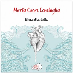 Marta Cuore Conchiglia  * LIBRO ILLUSTRATO