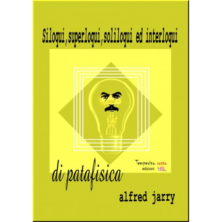 Siloqui, superloqui, soliloqui ed interloqui di patafisica  *LIBRO